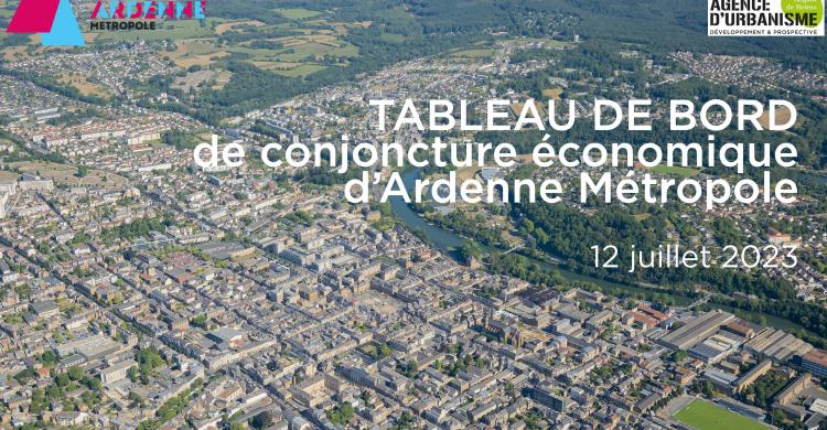 Tableau de bord Ardenne Métropole / Conjoncture économique / 13-07-23