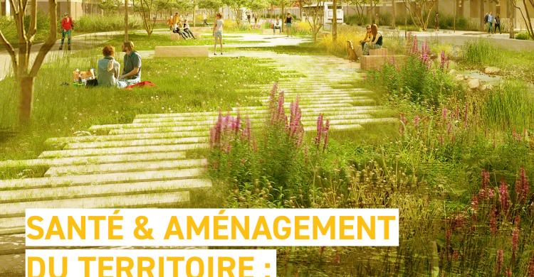 SANTÉ & AMÉNAGEMENT DU TERRITOIRE : DES PASSERELLES À CONSTRUIRE, DES LEVIERS À ACTIVER // journée régionale du 27/11/2025